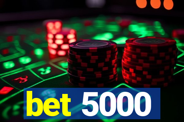 bet 5000